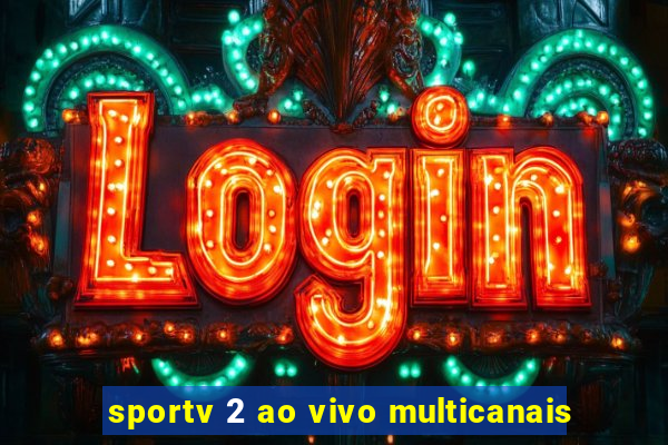 sportv 2 ao vivo multicanais